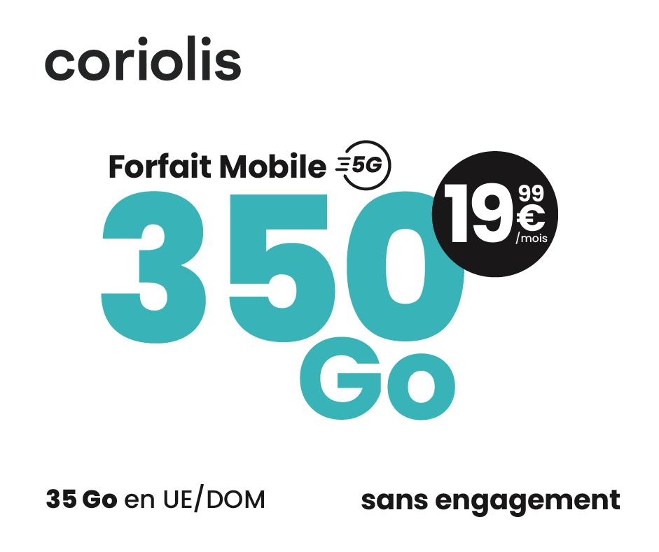 Coriolis forfait 5G 350Go